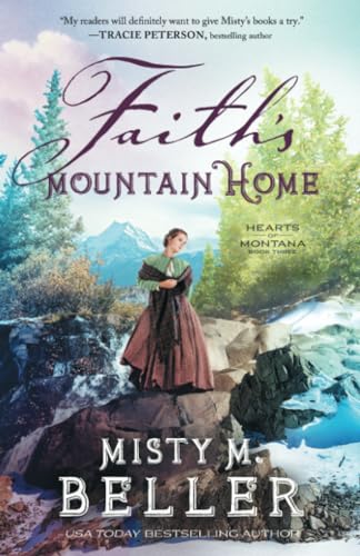 Faith's Mountain Home (Hearts of Montana, 3, Band 3) von Bethany House Publishers