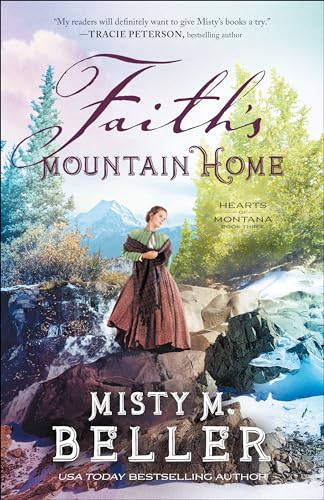 Faith's Mountain Home (Hearts of Montana, 3, Band 3) von Bethany House Publishers