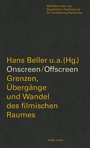 Onscreen/Offscreen. Grenzen, Übergänge und Wandel des filmischen Raumes