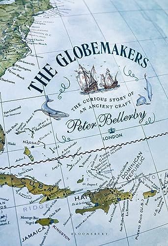 The Globemakers: The Curious Story of an Ancient Craft von Bloomsbury Publishing