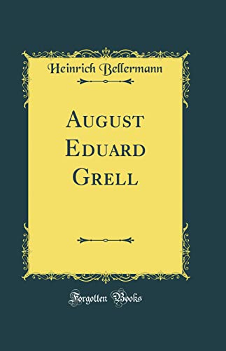 August Eduard Grell (Classic Reprint)