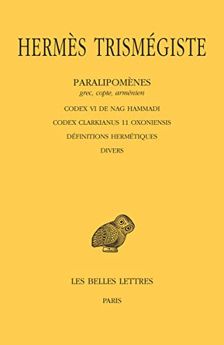 Hermes Trismegistus, Chronicles: Nag Hammadi Codex VI - Codex Clarkianus 11 Oxoniensis - Hermetic Definitions - Miscellaneous (Collection Des Universites De France Serie Grecque, Band 546) von Les Belles Lettres