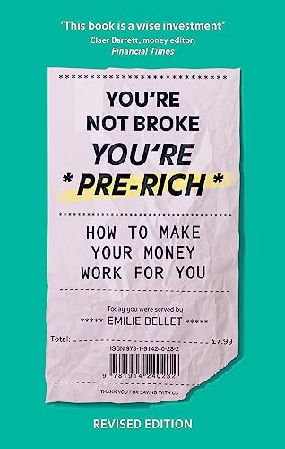 You're Not Broke You're Pre-Rich: How to make your money work for you