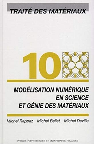 Modélisation numérique en science et génie des matériaux: Traité des matériaux - Volume 10 von PU POLYTECHNIQU