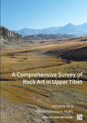 A Comprehensive Survey of Rock Art in Upper Tibet: Volume IV: Stod (Western Half) von Archaeopress Archaeology