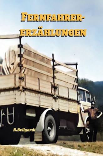 Fernfahrererzählungen: Taschenbuchausgabe (Lastkraftwagen in den DDR Kraftverkehrsbetrieben) von epubli
