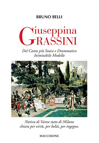 Giuseppina Grassini. Del canto più soave e drammatico inimitabile modello von Macchione Editore