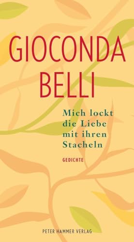 Mich lockt die Liebe mit ihren Stacheln: Gedichte