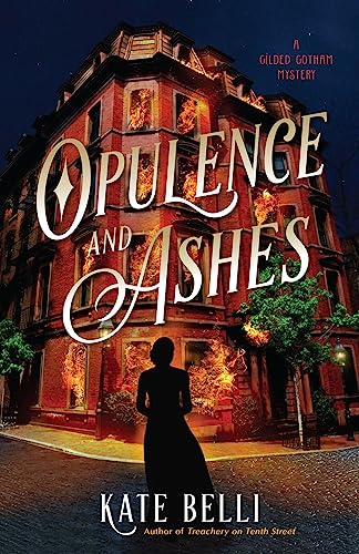 Opulence and Ashes (A Gilded Gotham Mystery, Band 4)