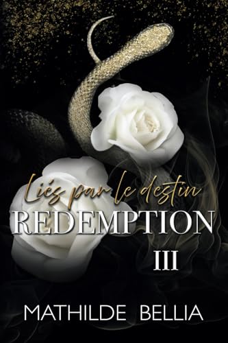 Liés par le destin – Tome 3 : Rédemption: Une conclusion explosive où la vengeance et la loyauté s’entrechoquent. Liés par le destin – Tome 3 : Rédemption: Une conclusion explosive où la vengeance et la loyauté s’entrechoquent. von marque éditoriale