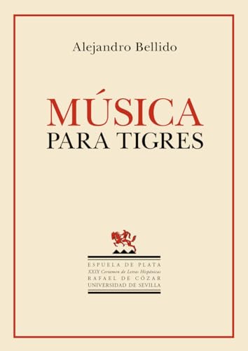 Música para tigres: XXIX Certamen de Letras Hispánicas Rafael de Cózar (modalidad poesía) (Otros títulos, Band 49) von Ediciones Espuela de Plata