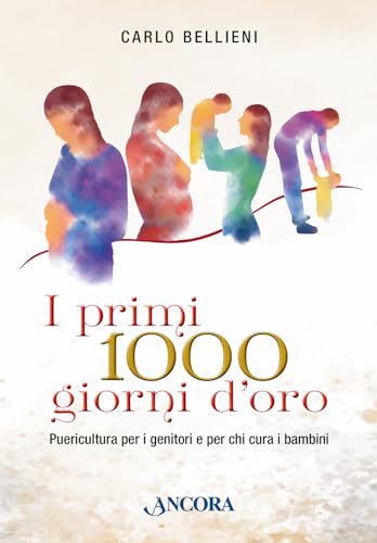 I primi 1000 giorni d'oro. Puericultura per i genitori e per chi cura i bambini (Percorsi familiari) von Ancora