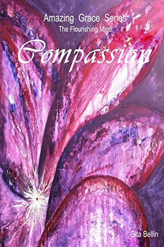 Amazing Grace Series: Compassion (Amazing Grace The Flourishing Mind, Band 2) von Booksurge Publishing