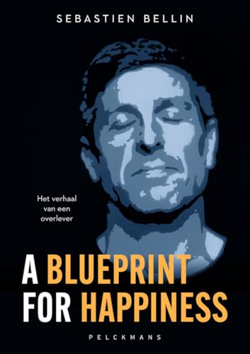 A blueprint for happiness: Het verhaal van een overlever von Pelckmans