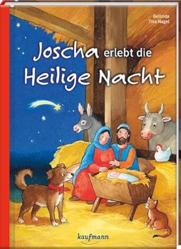 Joscha erlebt die Heilige Nacht: Ein Adventskalenderbuch (Adventskalender mit Geschichten für Kinder: Ein Buch zum Lesen und Vorlesen mit 24 Kapiteln) von Kaufmann Ernst Vlg GmbH