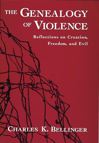 The Genealogy of Violence: Reflections on Creation, Freedom, and Evil von Oxford University Press, USA