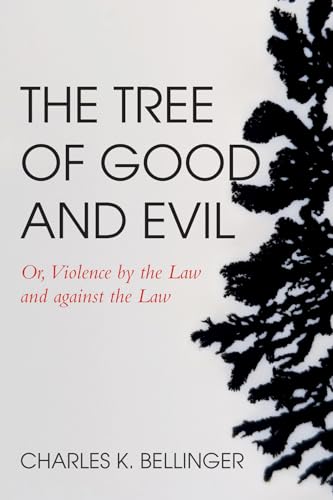The Tree of Good and Evil: Or, Violence by the Law and against the Law von Cascade Books