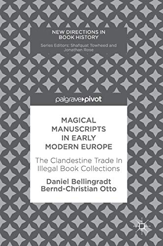 Magical Manuscripts in Early Modern Europe: The Clandestine Trade In Illegal Book Collections (New Directions in Book History) von MACMILLAN