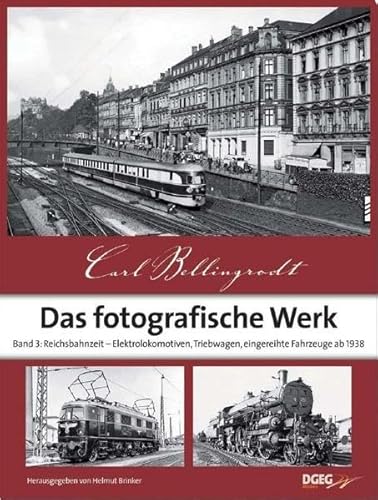 Das fotografische Werk, Band 3: Reichsbahnzeit - Elektrolokomotiven, Triebwagen, eingereihte Fahrzeuge ab 1938