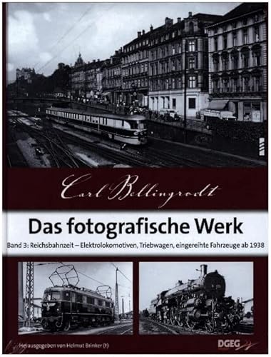 Das fotografische Werk, Band 3: Reichsbahnzeit - Elektrolokomotiven, Triebwagen, eingereihte Fahrzeuge ab 1938 Das fotografische Werk, Band 3: Reichsbahnzeit - Elektrolokomotiven, Triebwagen, eingereihte Fahrzeuge ab 1938
