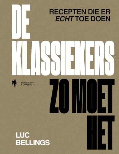 De klassiekers zo moet het: recepten die er echt toe doen von Borgerhoff & Lamberigts