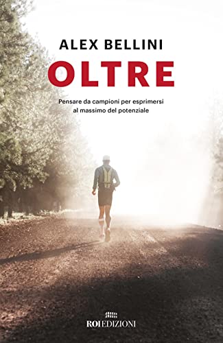 Oltre. Pensare da campioni per esprimersi al massimo del potenziale. Nuova ediz. (Gli essenziali)
