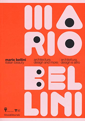 Mario Bellini: Italian Beauty: Architecture, Design, and More / Architettura, design e altro