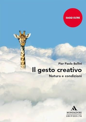 Il gesto creativo. Natura e condizioni (Saggi Oltre) von Mondadori Università
