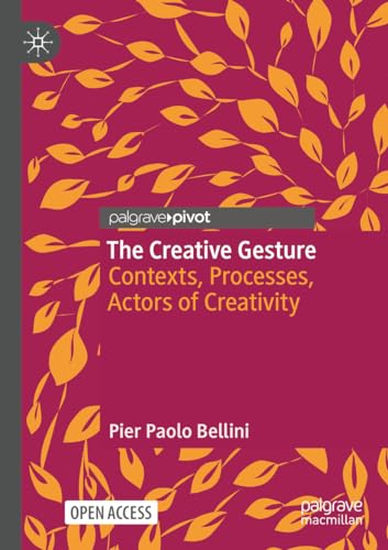 The Creative Gesture: Contexts, Processes, Actors of Creativity (Palgrave Studies in Creativity and Culture) von Palgrave Macmillan