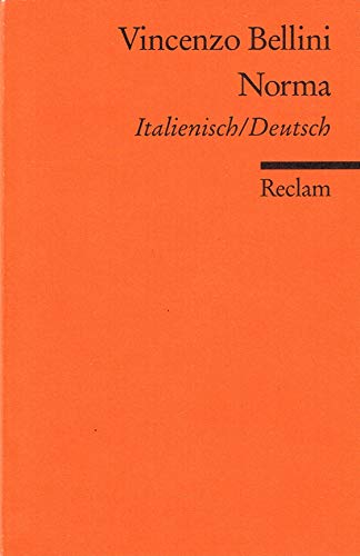 Norma. Ital./Dt: Bellini, Vincenzo - Italienisch-Lektüre in zweisprachiger Ausgabe. Textbuch Italien.-Dtsch. Nachw. v. Christian Pyhrr