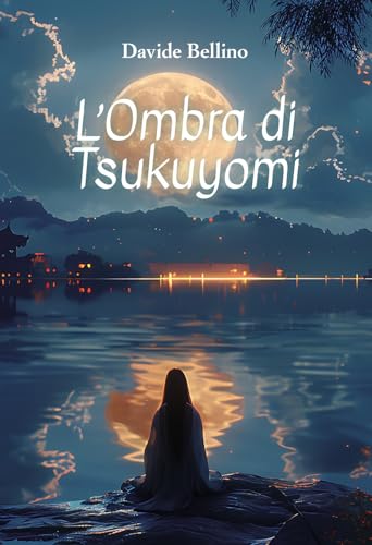 L'ombra di Tsukuyomi L'ombra di Tsukuyomi von Passione Scrittore selfpublishing