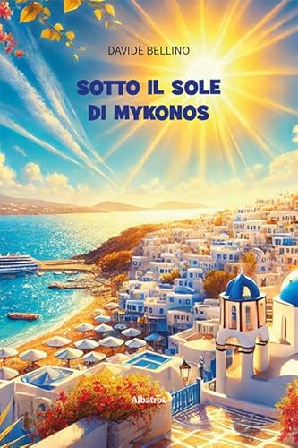 Sotto il sole di Mykonos (Nuove voci. Strade) von Gruppo Albatros Il Filo