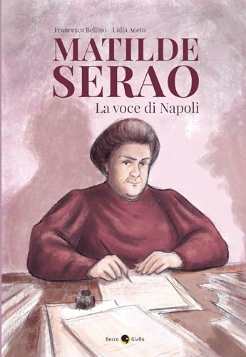 Matilde Serao. La voce di Napoli (Biografie)