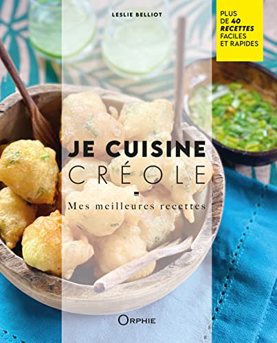 Je cuisine creole: Mes meilleures recettes Je cuisine creole: Mes meilleures recettes