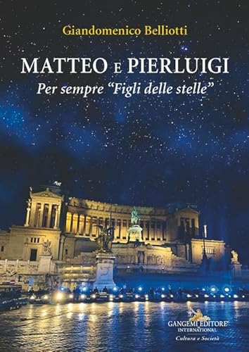 Matteo e Pierluigi. Per sempre «Figli delle stelle» (Le ragioni dell'uomo) von Gangemi Editore
