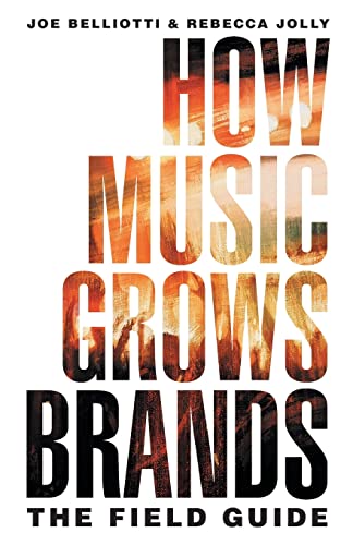 How Music Grows Brands: The Field Guide How Music Grows Brands: The Field Guide von Houndstooth Press