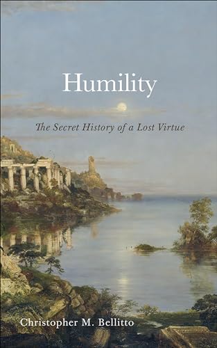 Humility: The Secret History of a Lost Virtue von Georgetown University Press