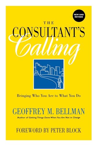 The Consultant's Calling: Bringing Who You Are to What You Do (Jossey Bass Business & Management Series) von Jossey-Bass