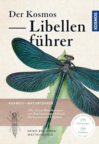 Der Kosmos Libellenführer: Alle Arten Mitteleuropas mit Bestimmungsschlüssel für Larven und Libellen von KOSMOS