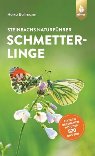 Steinbachs Naturführer Schmetterlinge: Einfach bestimmen mit über 520 Bildern von Ulmer Eugen Verlag