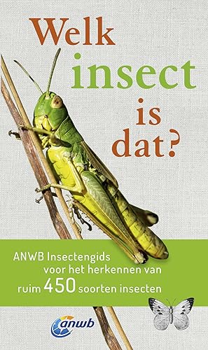 Welk insect is dat?: ANWB Insectengids voor het herkennen van ruim 450 soorten insecten Welk insect is dat?: ANWB Insectengids voor het herkennen van ruim 450 soorten insecten von Kosmos Uitgevers