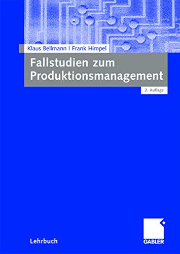 Fallstudien zum Produktionsmanagement: 2. Auflage