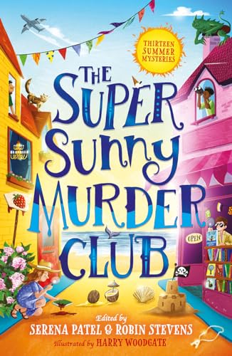 The Super Sunny Murder Club: A summer mystery short-story collection from Serena Patel & Robin Stevens. Perfect for holidays and young Murdle fans! (The Very Merry Murder Club) The Super Sunny Murder Club: A summer mystery short-story collection from Serena Patel & Robin Stevens. Perfect for holidays and young Murdle fans! (The Very Merry Murder Club) von Farshore