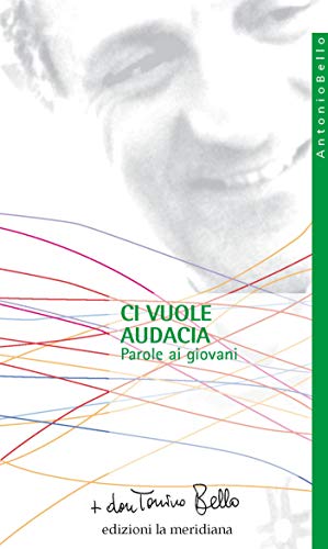 Ci vuole audacia. Parole ai giovani (Paginealtre... i libri di don Tonino Bello)