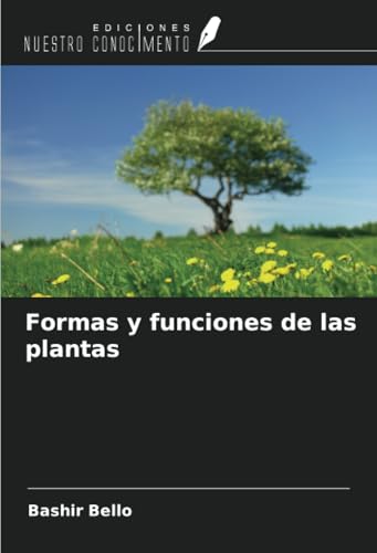 Formas y funciones de las plantas von Ediciones Nuestro Conocimiento