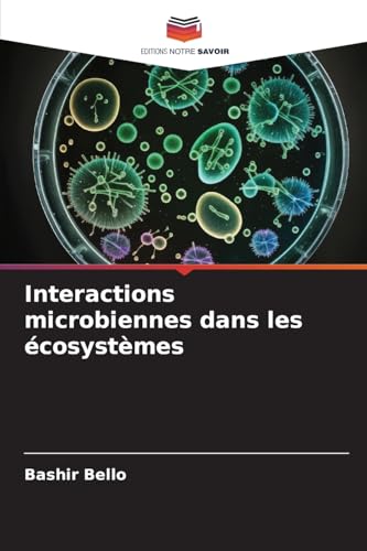 Interactions microbiennes dans les écosystèmes: DE von Editions Notre Savoir