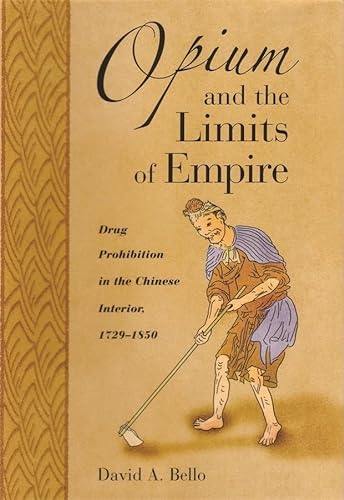 Opium and the Limits of Empire: Drug Prohibition in the Chinese Interior, 1729-1850 (241) (Harvard East Asian Monographs, Band 241) von Harvard University Press