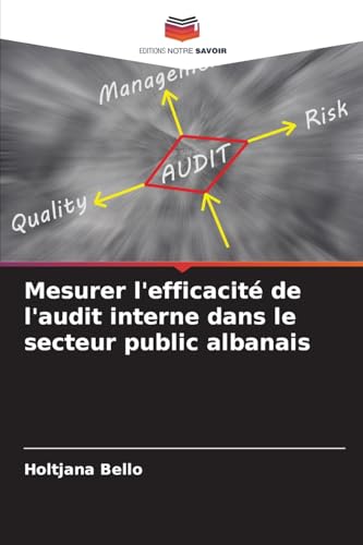 Mesurer l'efficacité de l'audit interne dans le secteur public albanais von Editions Notre Savoir