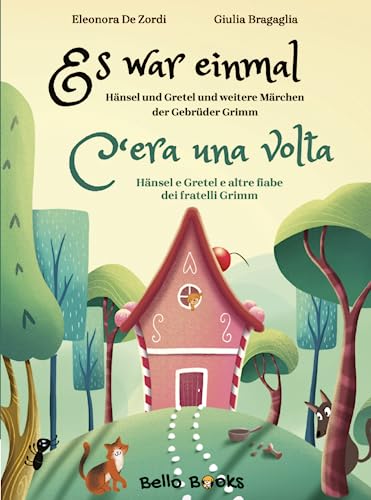 Es war einmal / C’era una volta: Hänsel und Gretel und weitere Märchen der Gebrüder Grimm / Hänsel e Gretel e altre fiabe dei fratelli Grimm