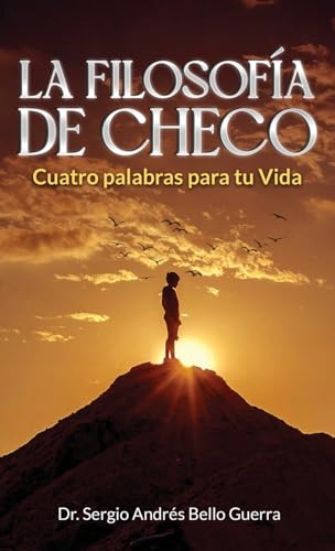 LA FILOSOFÍA DE CHECO: Cuatro palabras para tu Vida von The Publishing Pad